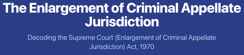 Supreme Court Enlargement of Criminal Appellate Jurisdiction Act 1970
